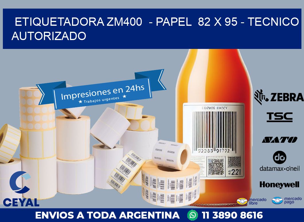 ETIQUETADORA ZM400  – PAPEL  82 x 95 – TECNICO AUTORIZADO
