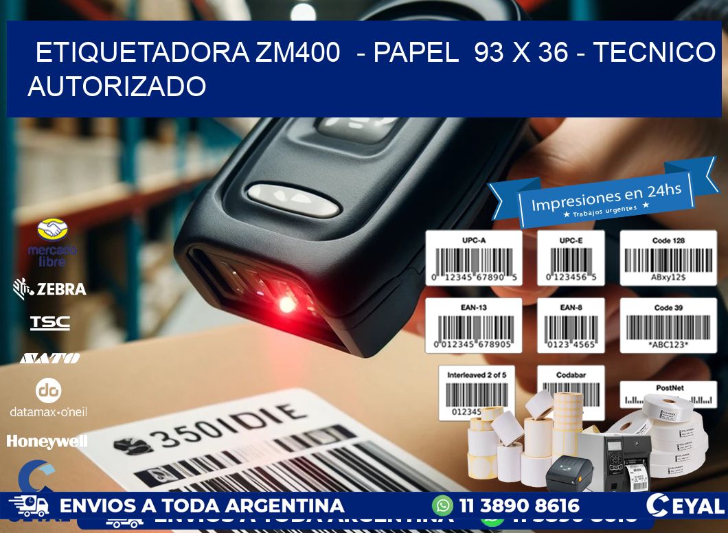 ETIQUETADORA ZM400 - PAPEL 93 x 36 - TECNICO AUTORIZADO