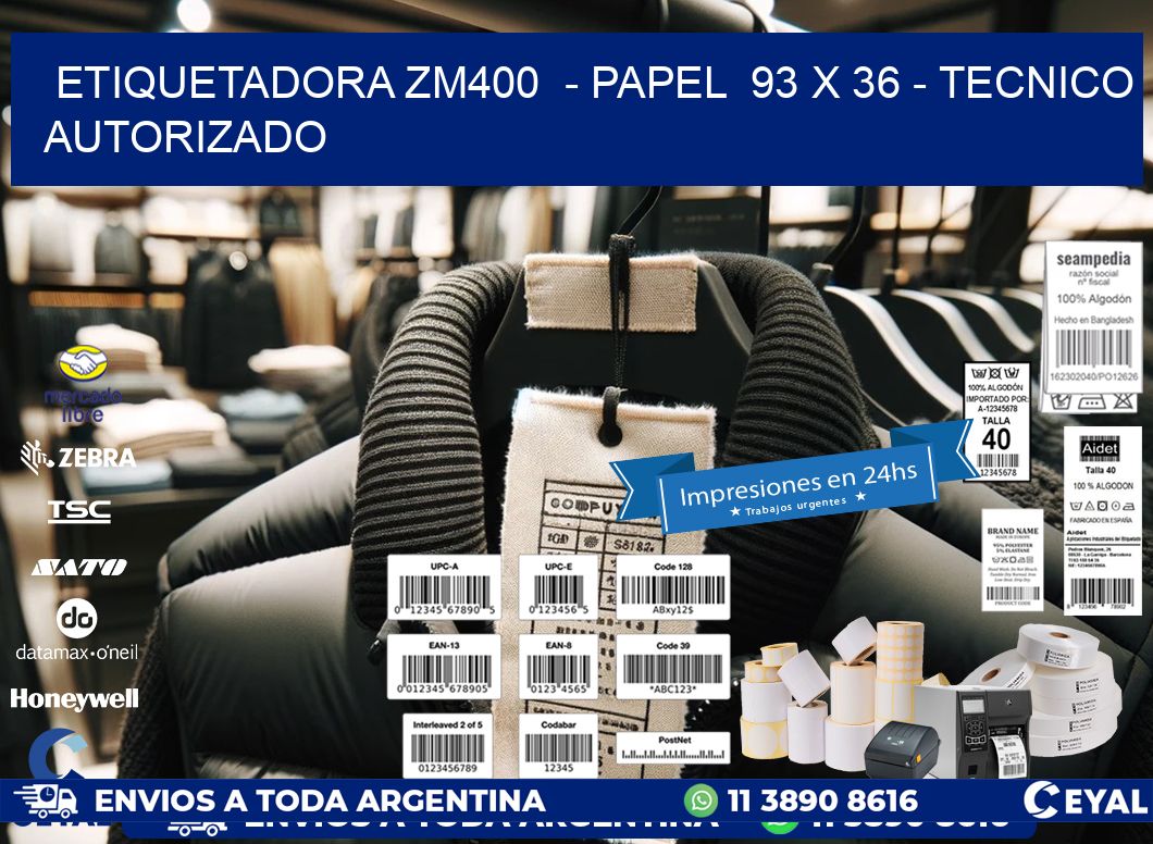 ETIQUETADORA ZM400 - PAPEL 93 x 36 - TECNICO AUTORIZADO
