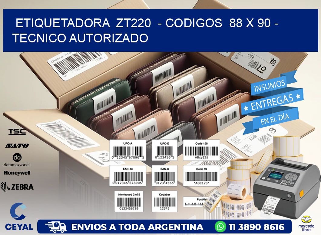 ETIQUETADORA ZT220 - CODIGOS 88 x 90 - TECNICO AUTORIZADO