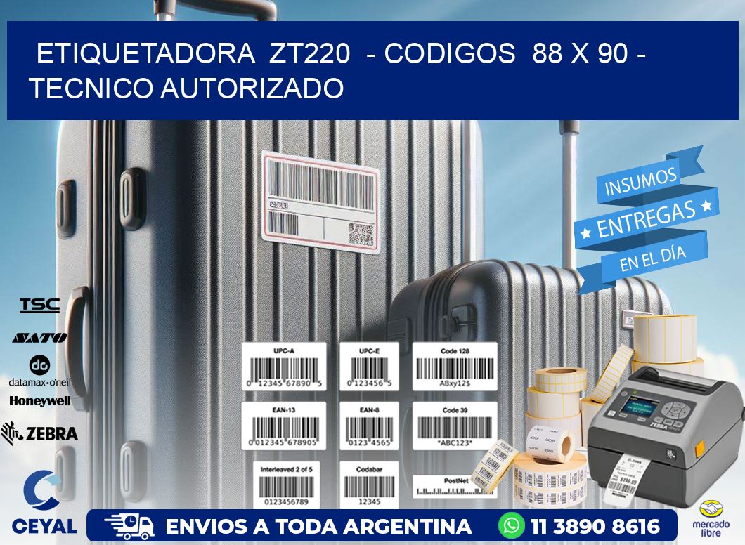 ETIQUETADORA ZT220 - CODIGOS 88 x 90 - TECNICO AUTORIZADO