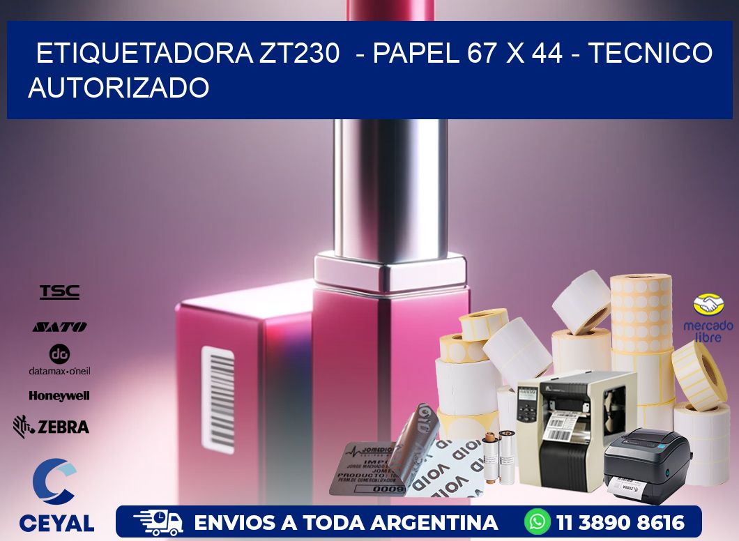ETIQUETADORA ZT230 - PAPEL 67 x 44 - TECNICO AUTORIZADO