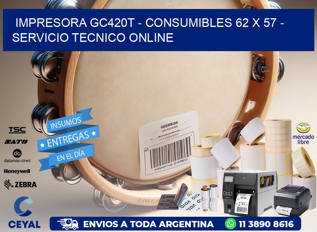 IMPRESORA GC420T - CONSUMIBLES 62 x 57 - SERVICIO TECNICO ONLINE