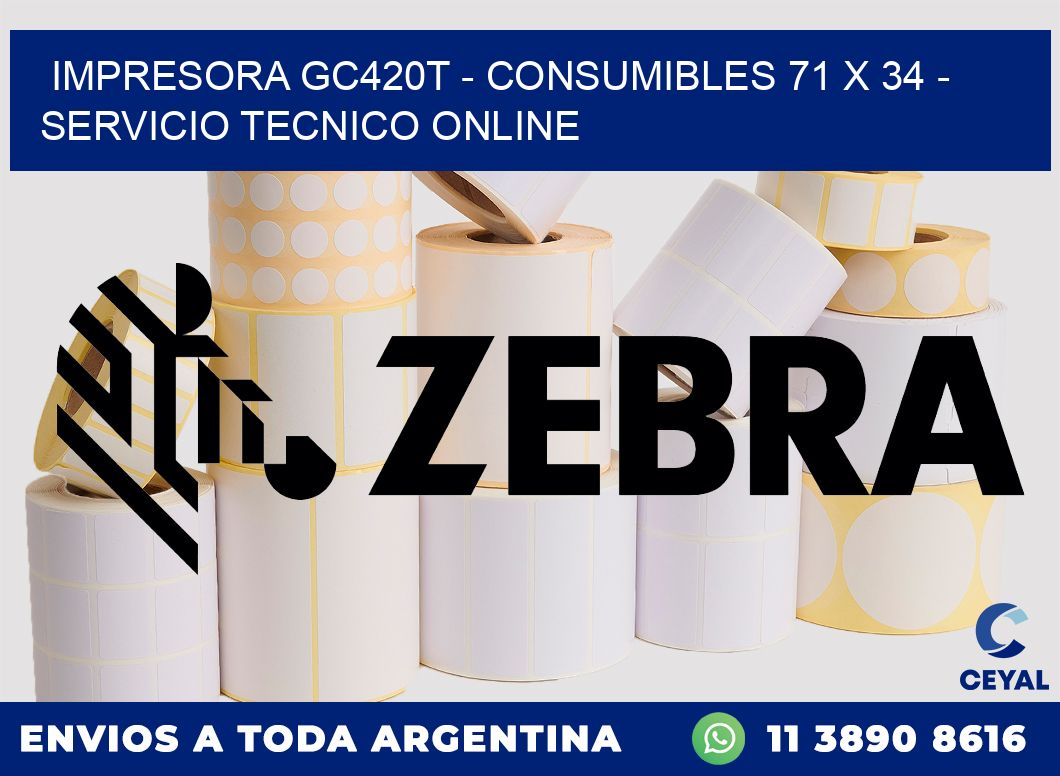 IMPRESORA GC420T - CONSUMIBLES 71 x 34 - SERVICIO TECNICO ONLINE