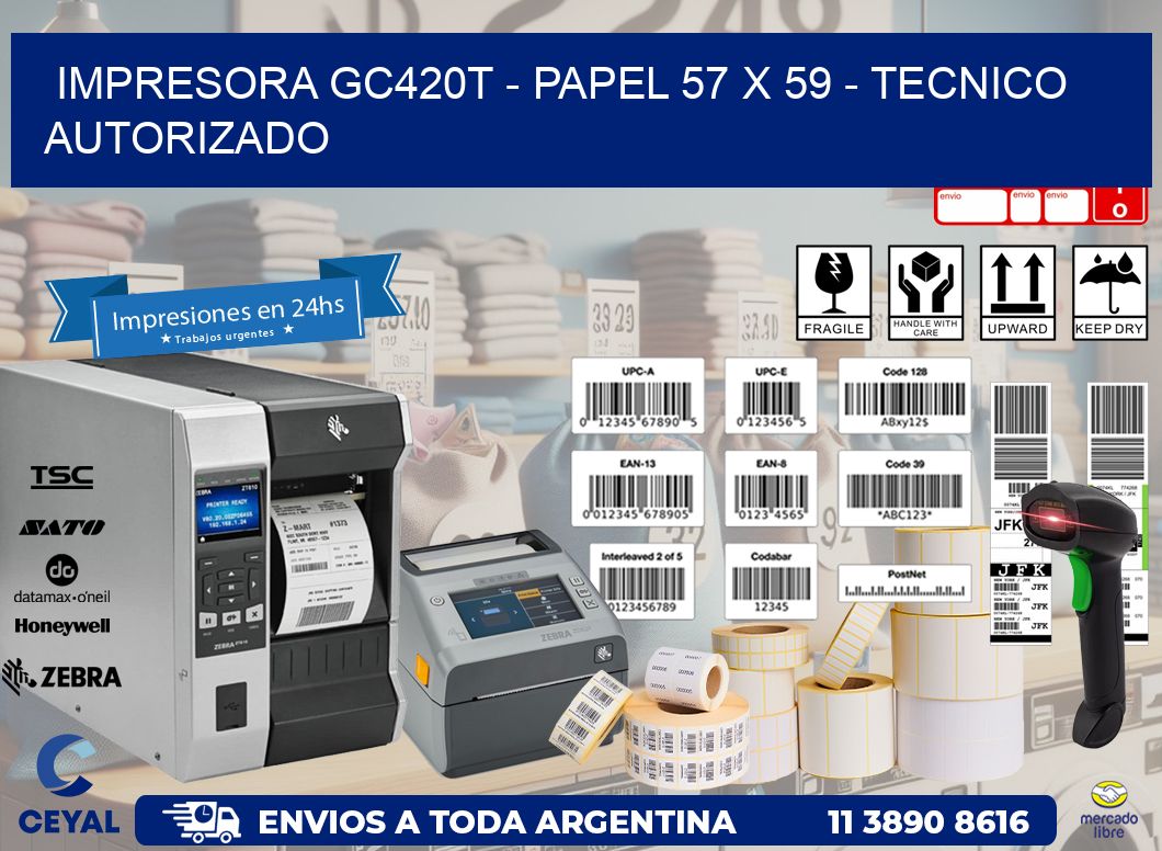 IMPRESORA GC420T - PAPEL 57 x 59 - TECNICO AUTORIZADO