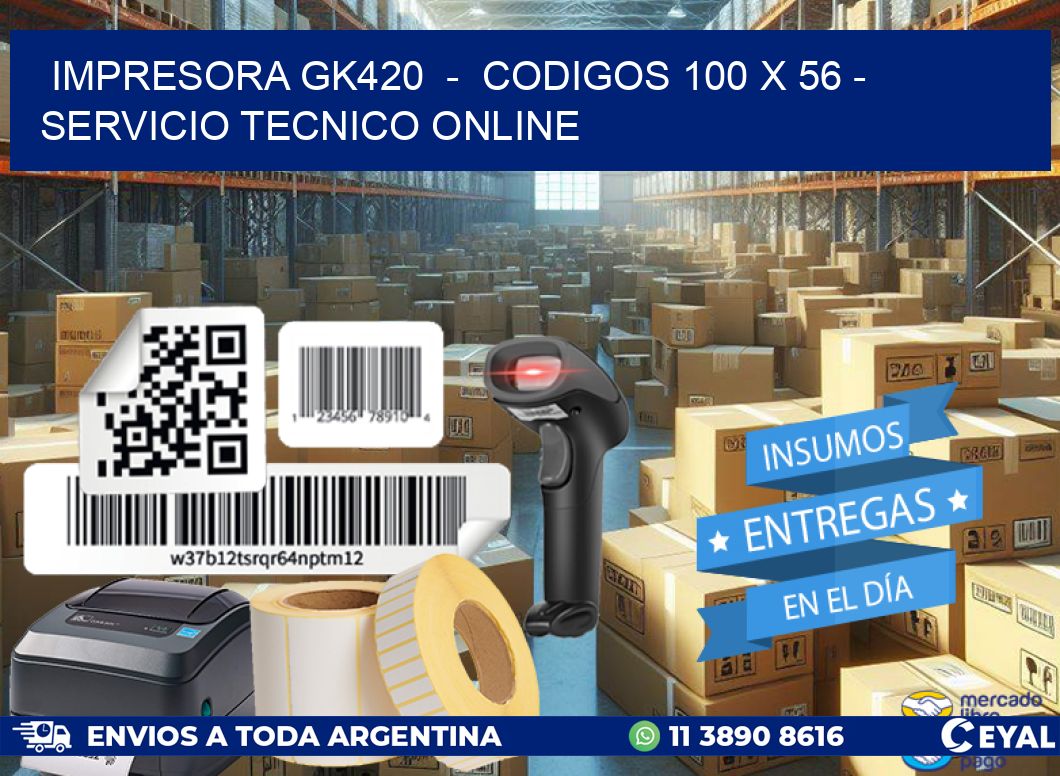 IMPRESORA GK420 - CODIGOS 100 x 56 - SERVICIO TECNICO ONLINE