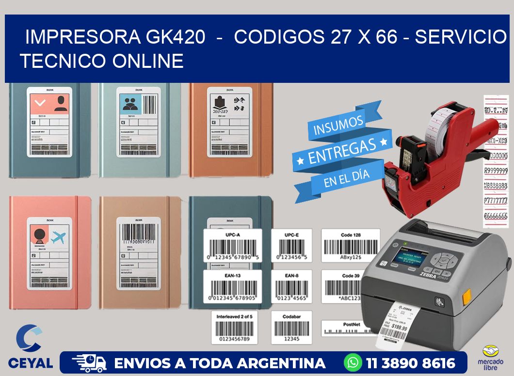 IMPRESORA GK420  -  CODIGOS 27 x 66 - SERVICIO TECNICO ONLINE