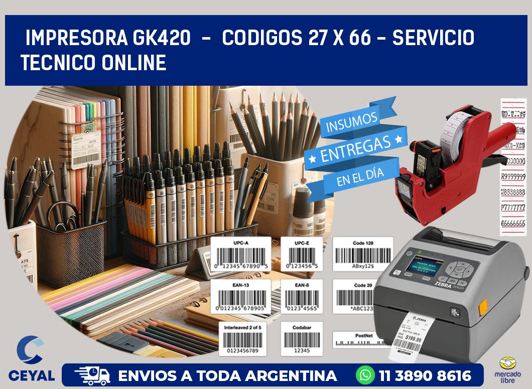 IMPRESORA GK420  -  CODIGOS 27 x 66 - SERVICIO TECNICO ONLINE