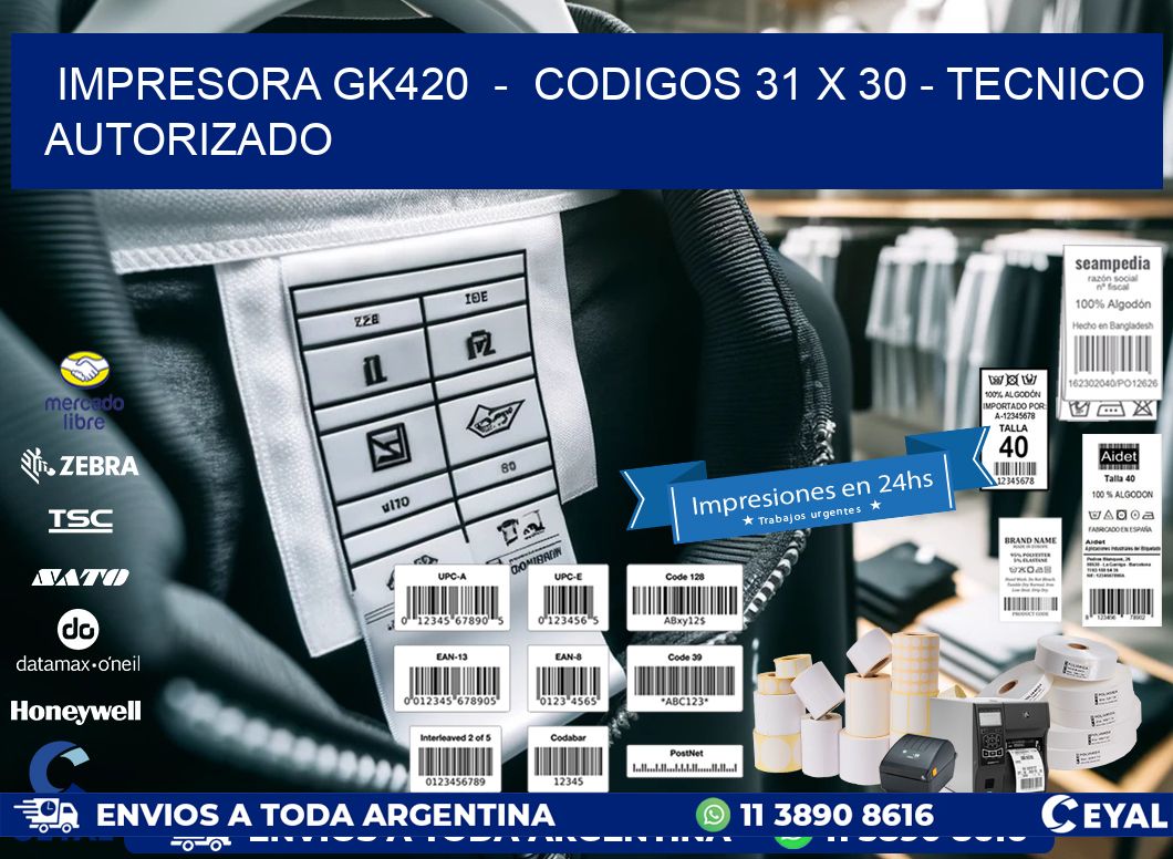 IMPRESORA GK420 - CODIGOS 31 x 30 - TECNICO AUTORIZADO