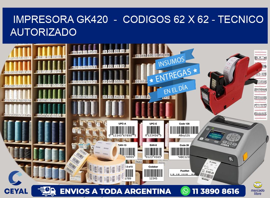 IMPRESORA GK420 - CODIGOS 62 x 62 - TECNICO AUTORIZADO