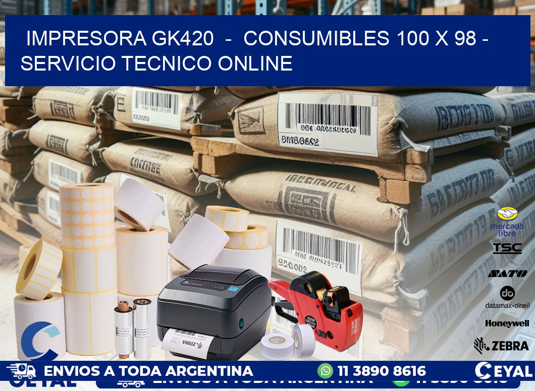 IMPRESORA GK420  -  CONSUMIBLES 100 x 98 - SERVICIO TECNICO ONLINE