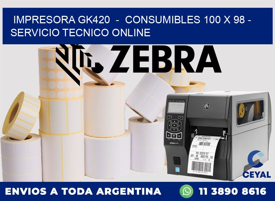 IMPRESORA GK420  -  CONSUMIBLES 100 x 98 - SERVICIO TECNICO ONLINE