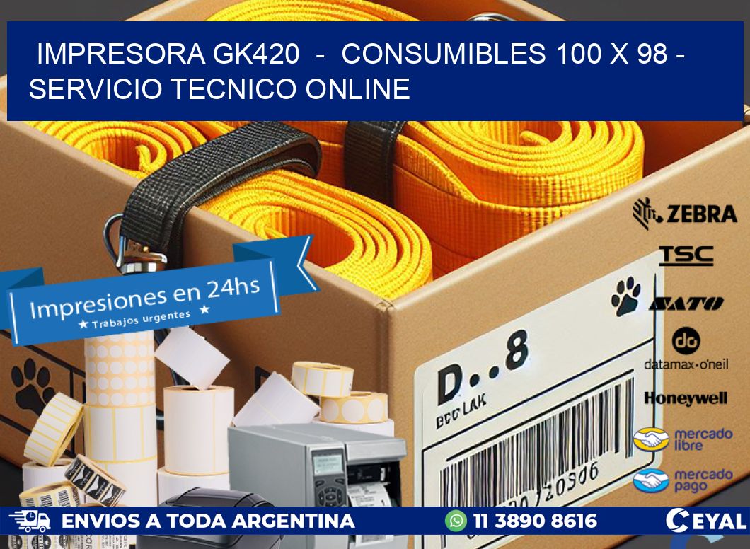 IMPRESORA GK420  –  CONSUMIBLES 100 x 98 – SERVICIO TECNICO ONLINE