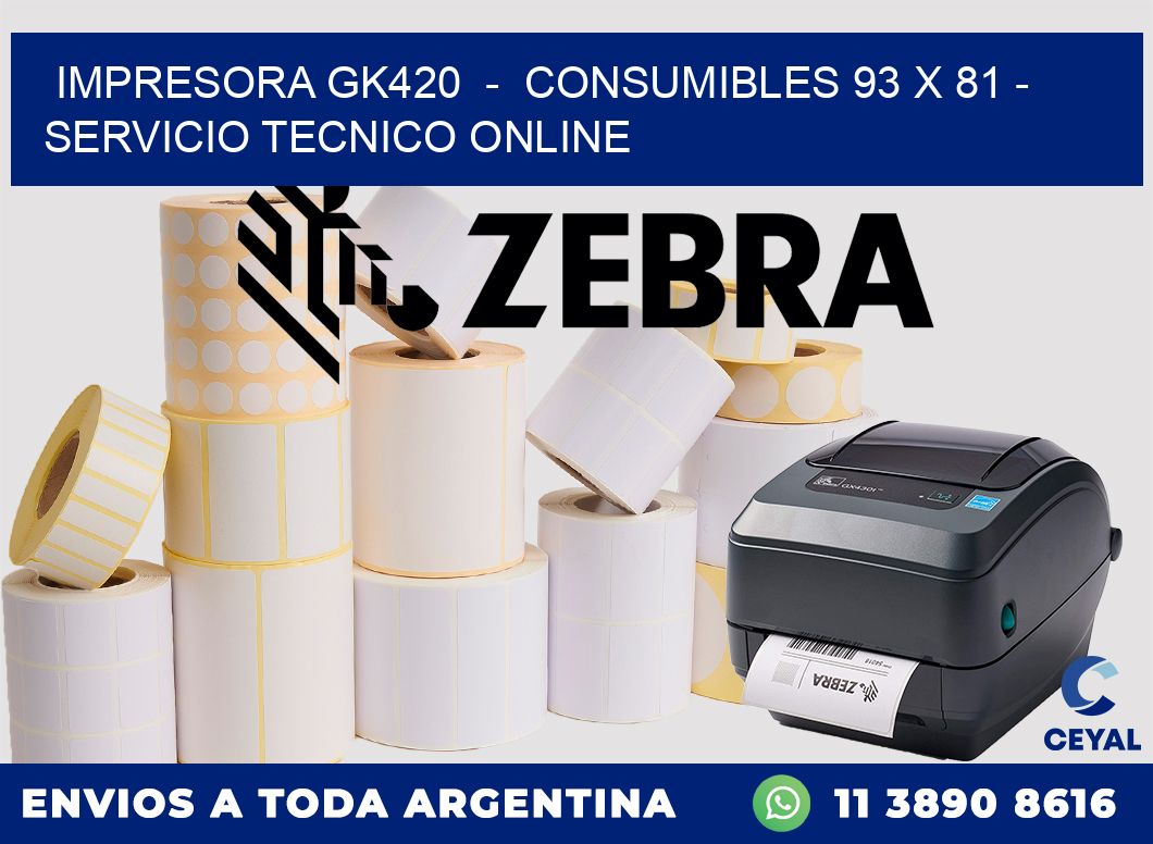 IMPRESORA GK420  -  CONSUMIBLES 93 x 81 - SERVICIO TECNICO ONLINE