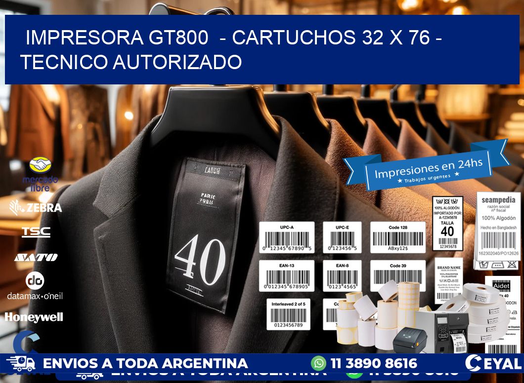IMPRESORA GT800  - CARTUCHOS 32 x 76 - TECNICO AUTORIZADO