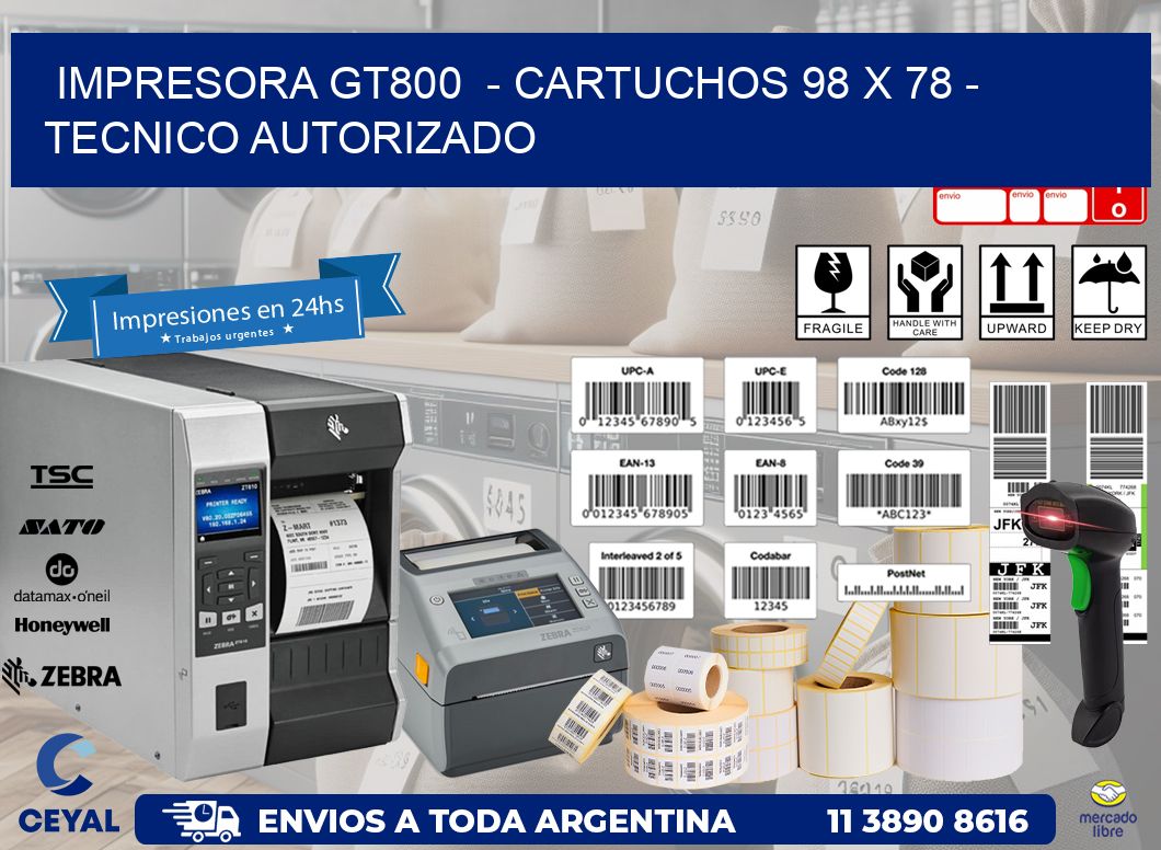 IMPRESORA GT800 - CARTUCHOS 98 x 78 - TECNICO AUTORIZADO