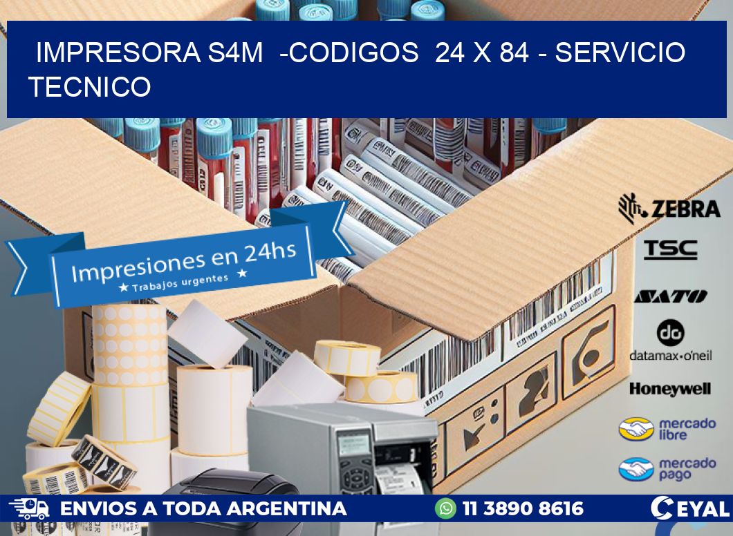 IMPRESORA S4M  -CODIGOS  24 x 84 – SERVICIO TECNICO