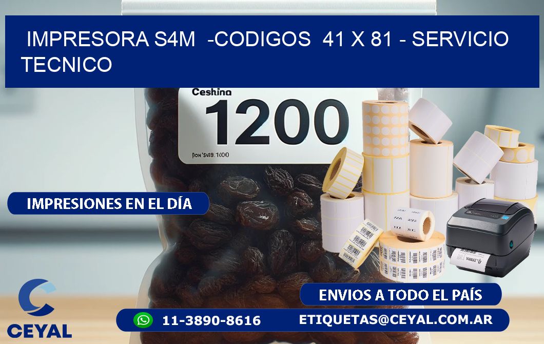 IMPRESORA S4M  -CODIGOS  41 x 81 - SERVICIO TECNICO
