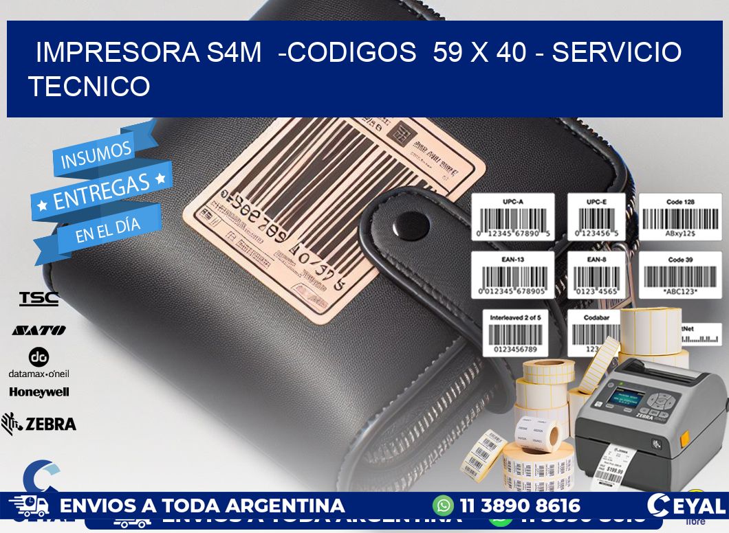 IMPRESORA S4M -CODIGOS 59 x 40 - SERVICIO TECNICO
