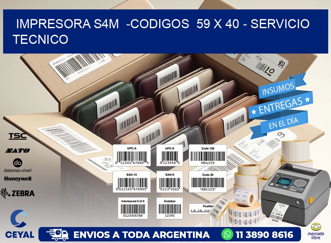IMPRESORA S4M -CODIGOS 59 x 40 - SERVICIO TECNICO