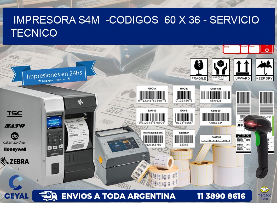 IMPRESORA S4M -CODIGOS 60 x 36 - SERVICIO TECNICO