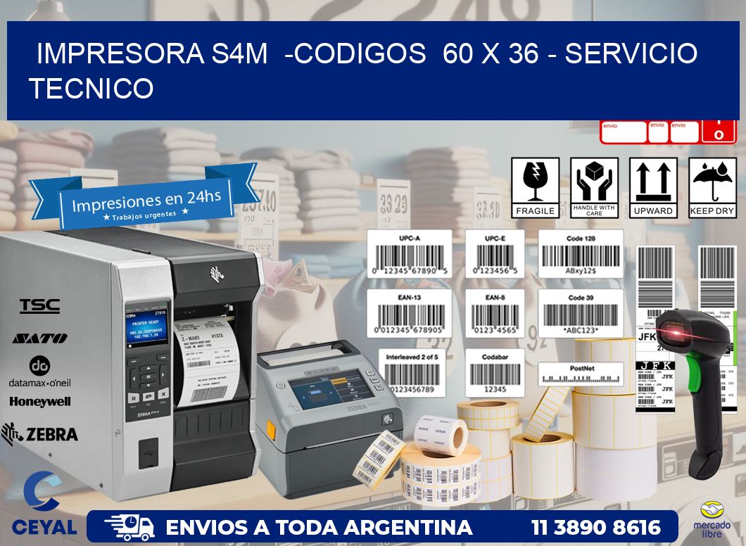 IMPRESORA S4M  -CODIGOS  60 x 36 – SERVICIO TECNICO