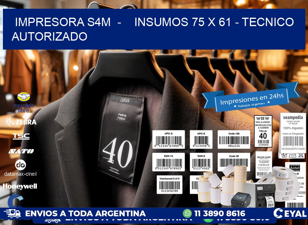 IMPRESORA S4M  –    INSUMOS 75 x 61 – TECNICO AUTORIZADO
