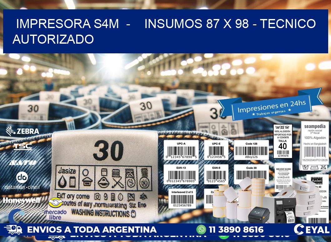 IMPRESORA S4M - INSUMOS 87 x 98 - TECNICO AUTORIZADO