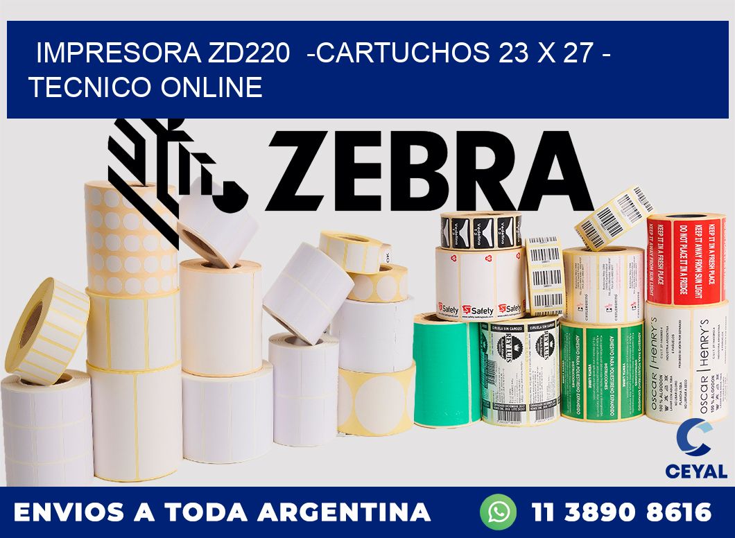 IMPRESORA ZD220 -CARTUCHOS 23 x 27 - TECNICO ONLINE