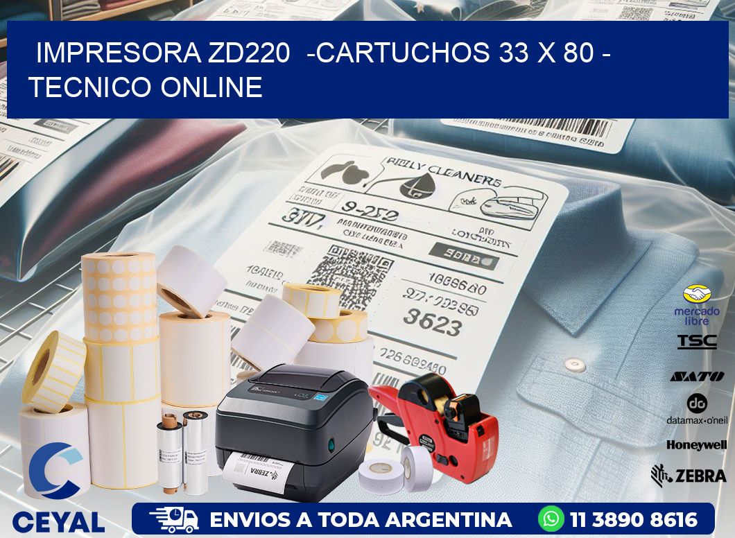 IMPRESORA ZD220  -CARTUCHOS 33 x 80 - TECNICO ONLINE