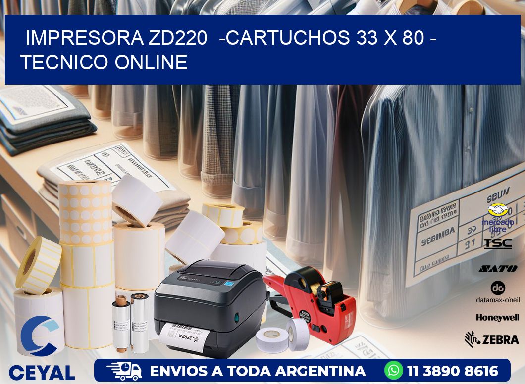 IMPRESORA ZD220  -CARTUCHOS 33 x 80 - TECNICO ONLINE