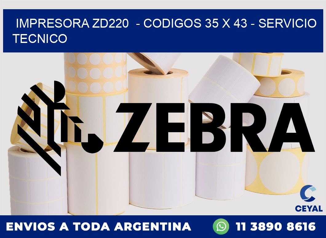 IMPRESORA ZD220  - CODIGOS 35 x 43 - SERVICIO TECNICO
