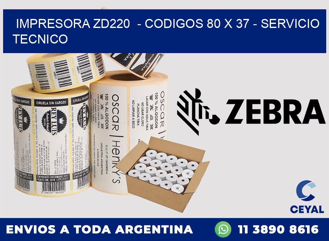 IMPRESORA ZD220 - CODIGOS 80 x 37 - SERVICIO TECNICO