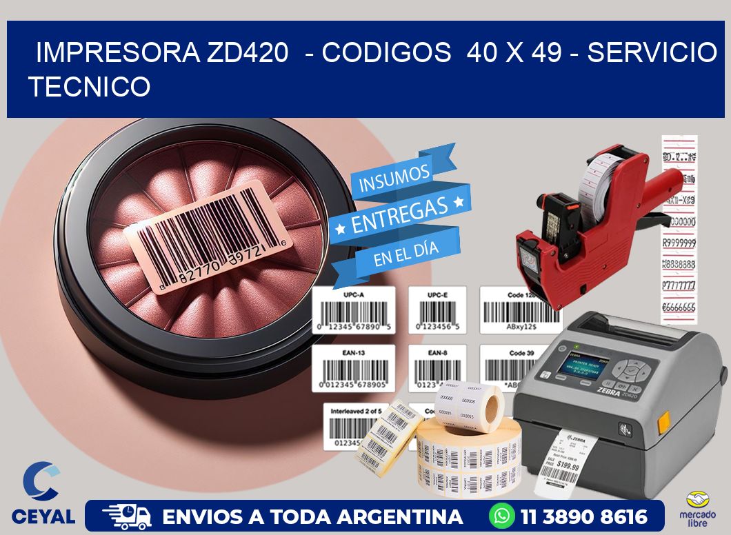 IMPRESORA ZD420  - CODIGOS  40 x 49 - SERVICIO TECNICO