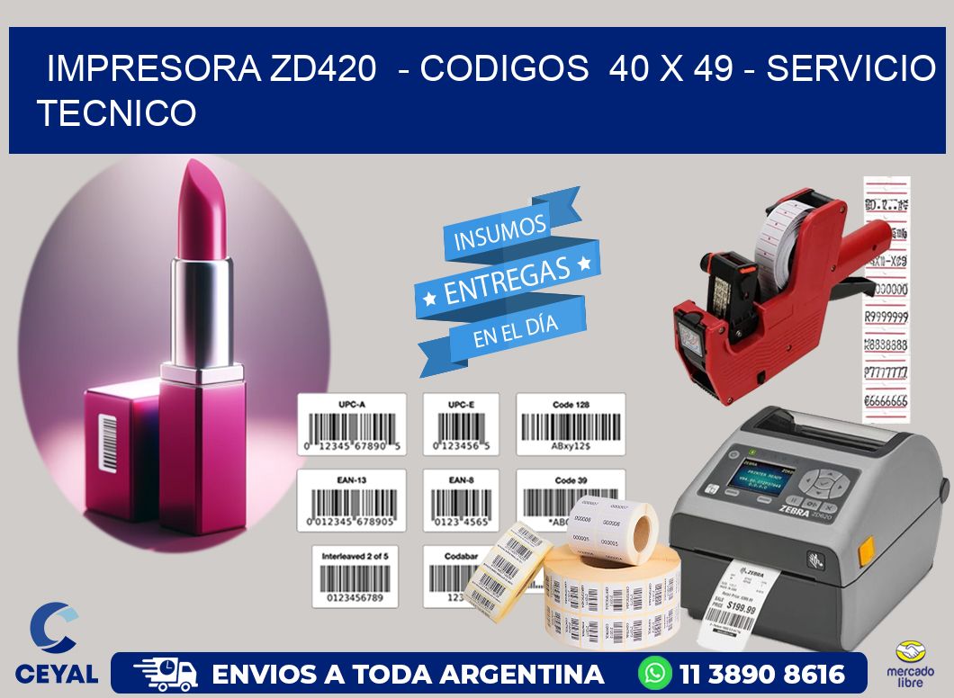 IMPRESORA ZD420  - CODIGOS  40 x 49 - SERVICIO TECNICO