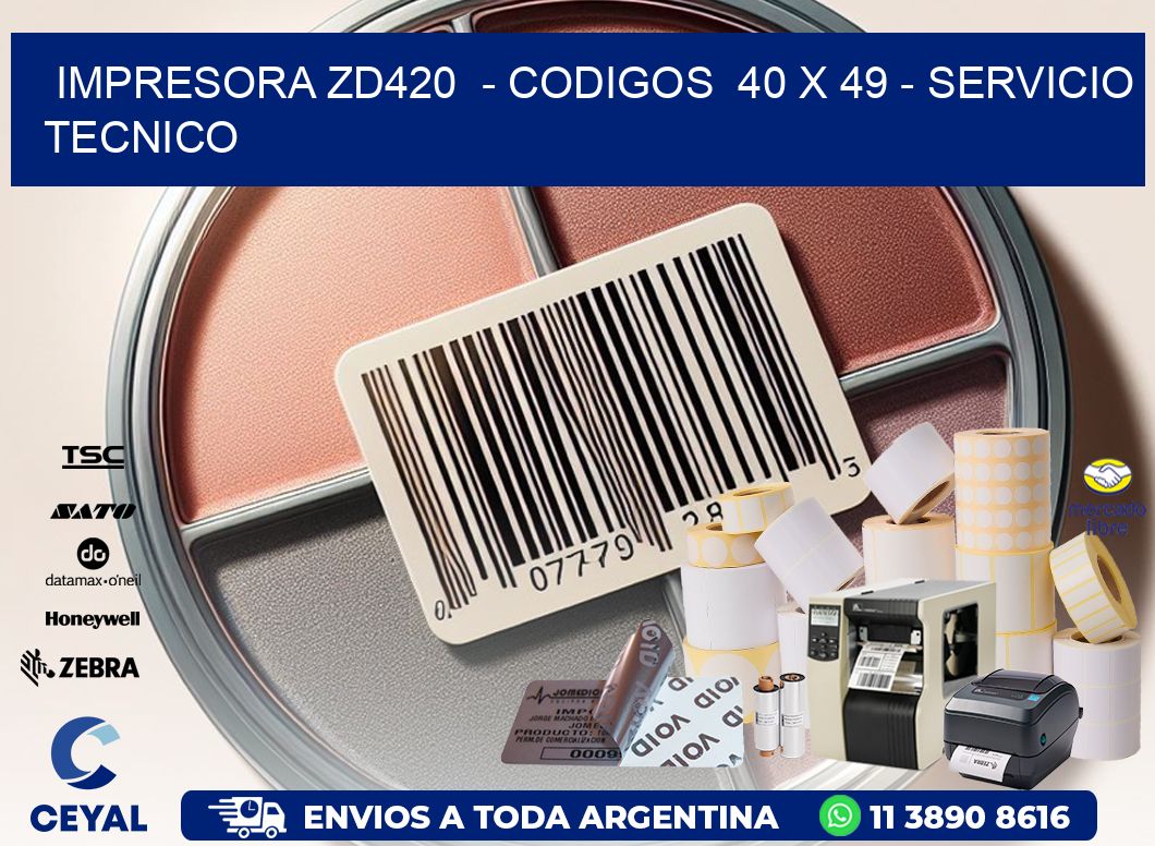 IMPRESORA ZD420  – CODIGOS  40 x 49 – SERVICIO TECNICO