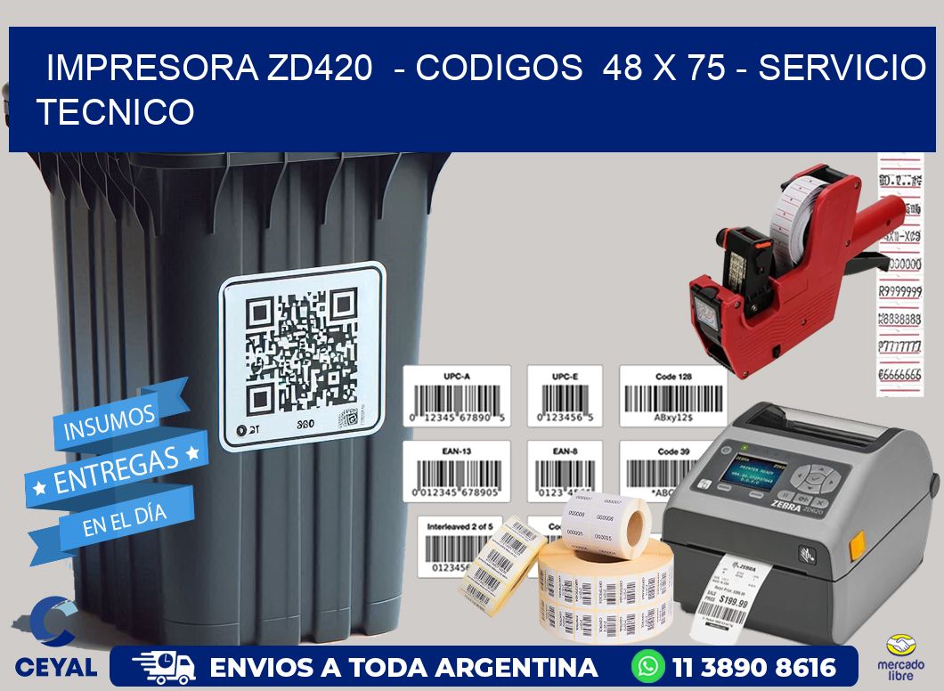 IMPRESORA ZD420 - CODIGOS 48 x 75 - SERVICIO TECNICO