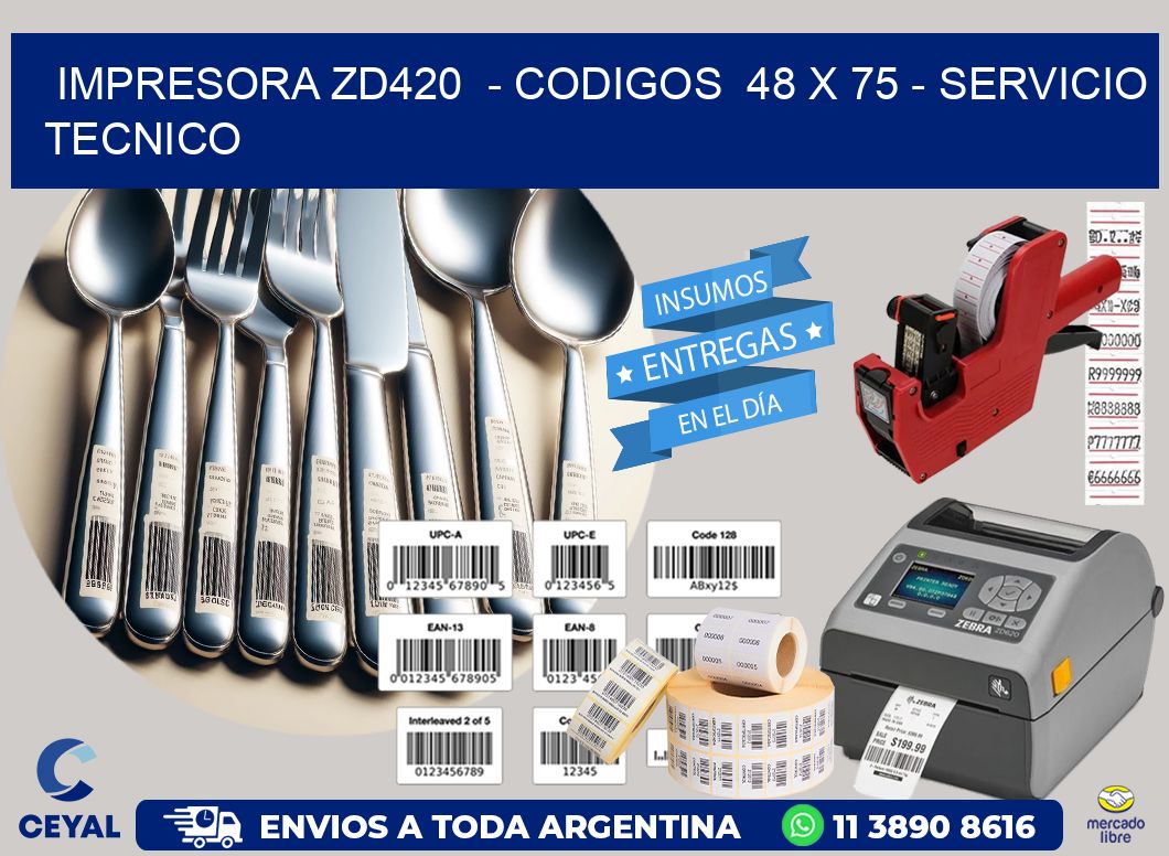 IMPRESORA ZD420 - CODIGOS 48 x 75 - SERVICIO TECNICO