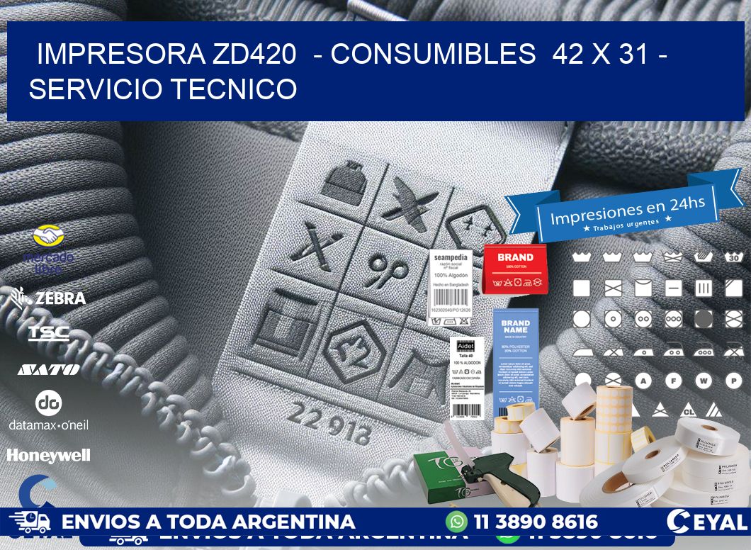 IMPRESORA ZD420  - CONSUMIBLES  42 x 31 - SERVICIO TECNICO