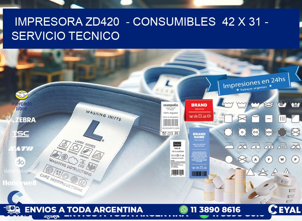 IMPRESORA ZD420  - CONSUMIBLES  42 x 31 - SERVICIO TECNICO
