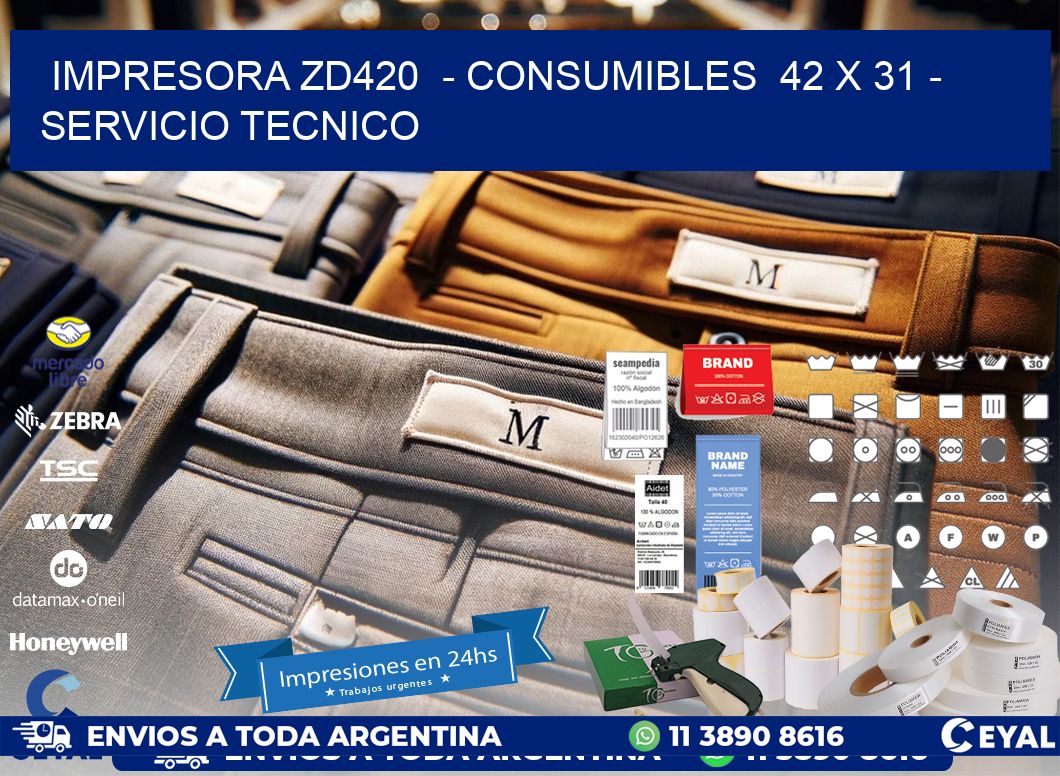 IMPRESORA ZD420  - CONSUMIBLES  42 x 31 - SERVICIO TECNICO