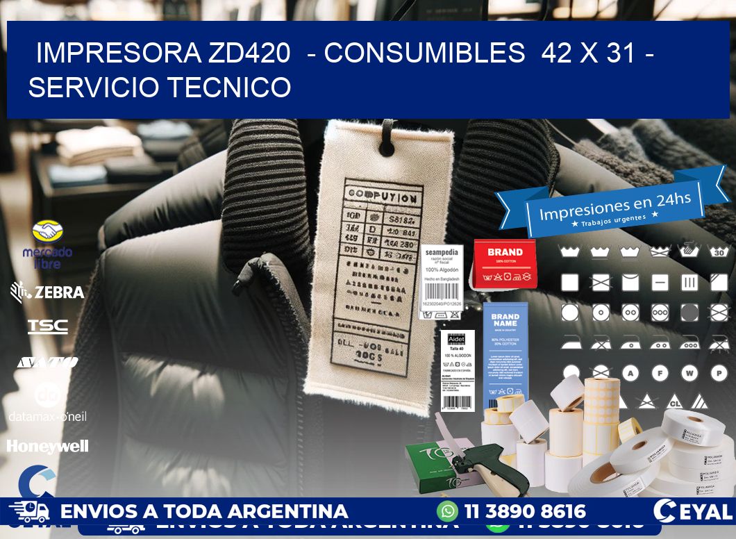 IMPRESORA ZD420  - CONSUMIBLES  42 x 31 - SERVICIO TECNICO