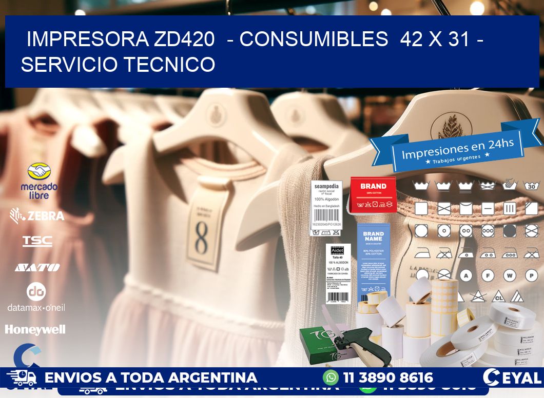 IMPRESORA ZD420  – CONSUMIBLES  42 x 31 – SERVICIO TECNICO