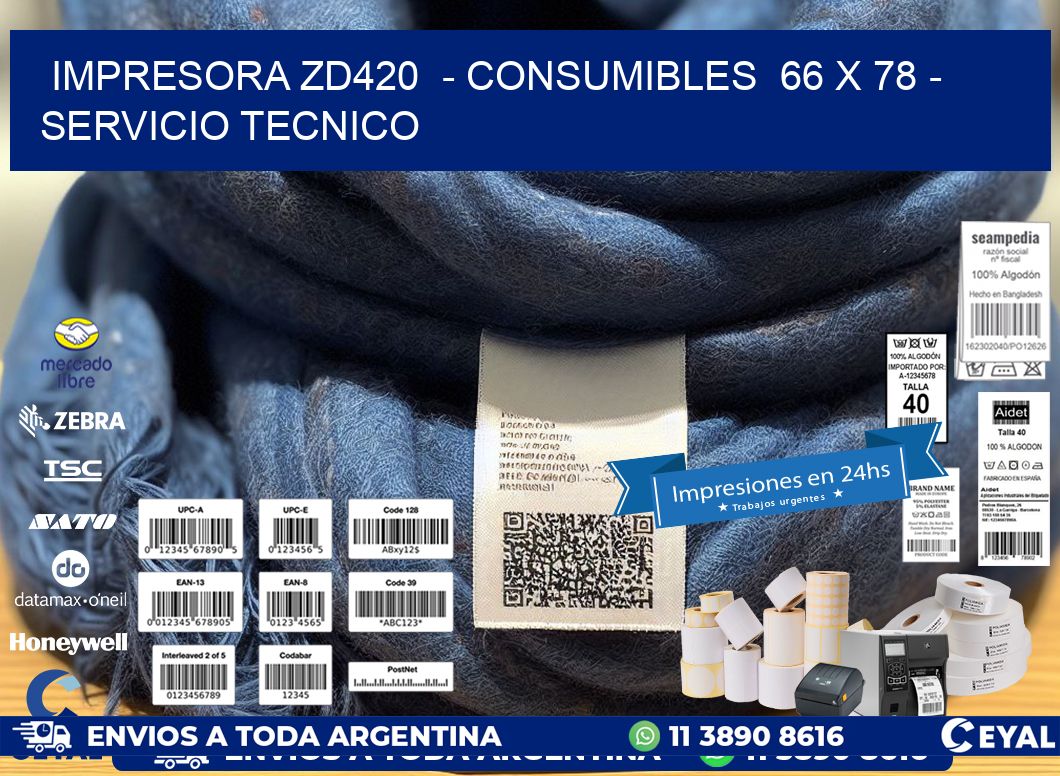 IMPRESORA ZD420 - CONSUMIBLES 66 x 78 - SERVICIO TECNICO