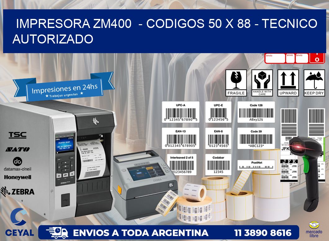 IMPRESORA ZM400  - CODIGOS 50 x 88 - TECNICO AUTORIZADO