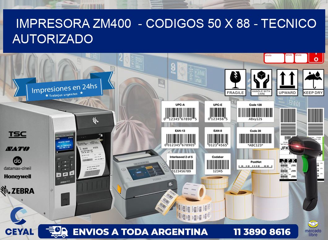 IMPRESORA ZM400  - CODIGOS 50 x 88 - TECNICO AUTORIZADO