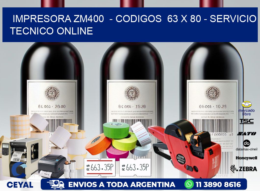 IMPRESORA ZM400  - CODIGOS  63 x 80 - SERVICIO TECNICO ONLINE