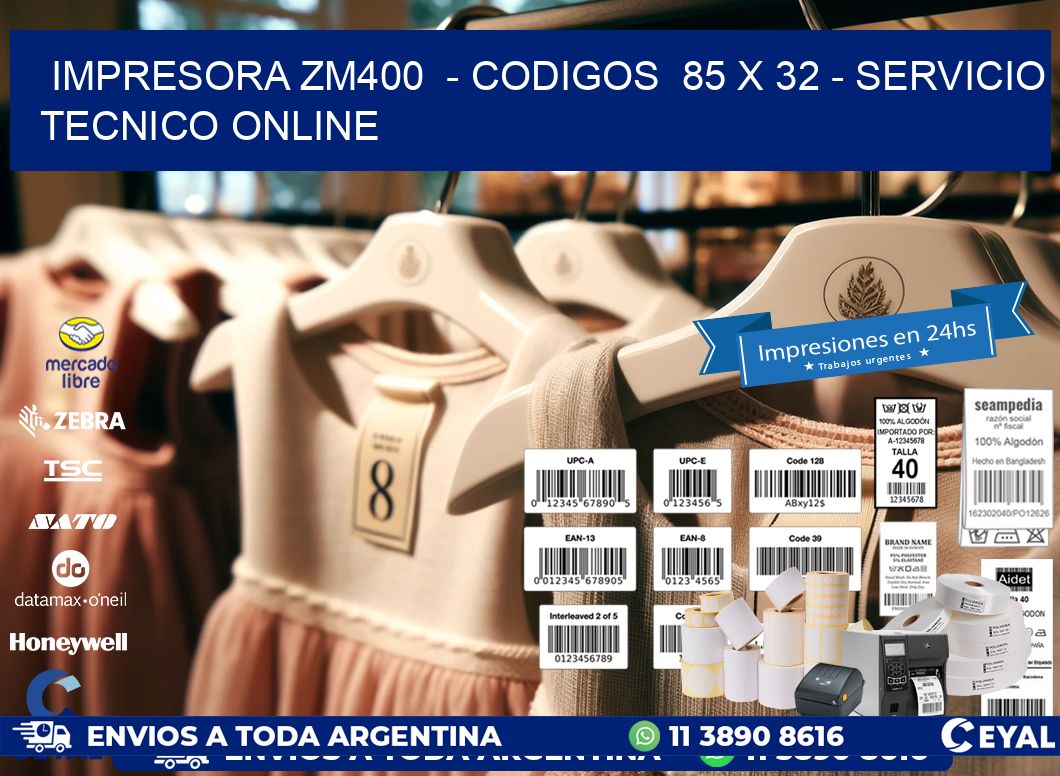 IMPRESORA ZM400  - CODIGOS  85 x 32 - SERVICIO TECNICO ONLINE