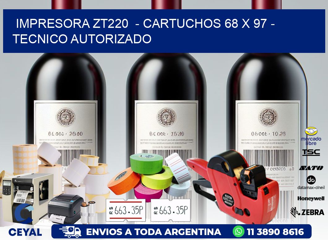 IMPRESORA ZT220  - CARTUCHOS 68 x 97 - TECNICO AUTORIZADO