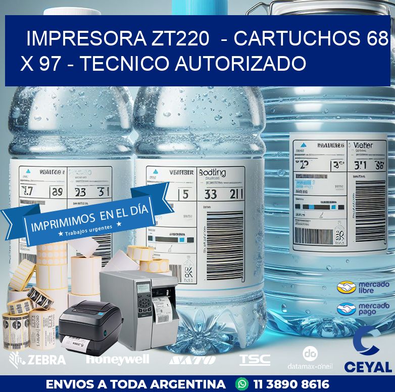 IMPRESORA ZT220  – CARTUCHOS 68 x 97 – TECNICO AUTORIZADO